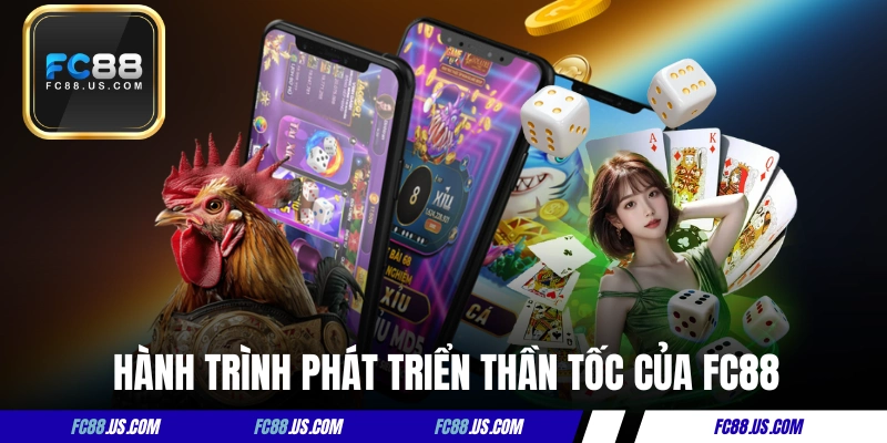 Hành trình phát triển thần tốc của thương hiệu FC88